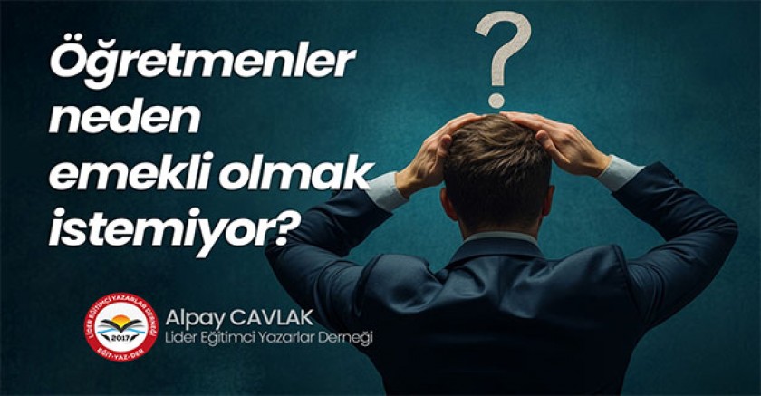 Öğretmenler Neden Emekli Olmak İstemiyor?