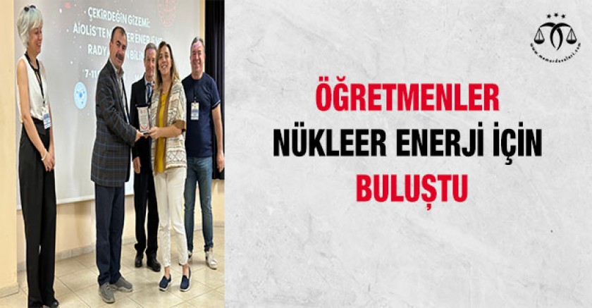 Öğretmenler Nükleer Enerji İçin Buluştu