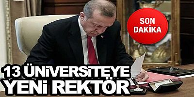 13 Üniversiteye Yeni Rektör Atandı