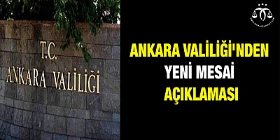 Ankara Valiliği'nden yeni mesai açıklaması