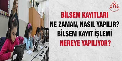 BİLSEM kayıtları ne zaman, nasıl yapılır? 