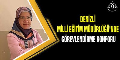 Denizli Milli Eğitim Müdürlüğü'nde Görevlendirme Konforu