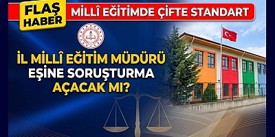 İl Milli Eğitim Müdürü Eşine Soruşturma Açacak Mı?
