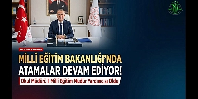 Millî Eğitim Bakanlığında Atamalar Devam Ediyor