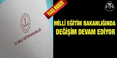 Milli Eğitim Bakanlığında Değişim Devam Ediyor