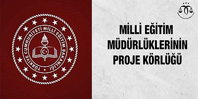 Milli Eğitimlerin Proje Körlüğü