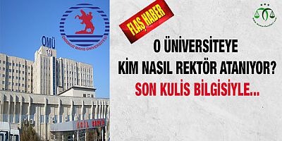 O Üniversiteye Kim Nasıl Rektör Atanacak