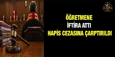 Öğretmene İftiraya Hapis Cezası