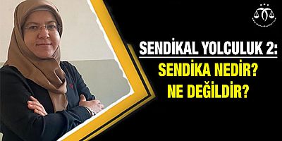 Sendika Nedir? Ne De?ildir?