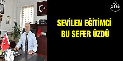 Sevilen Eğitimci Bu Sefer Üzdü