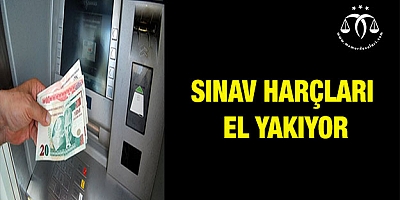 Sınav harçları el yakıyor