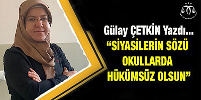 Siyasilerin Sözü Okullarda Hükümsüz Olsun