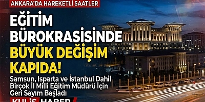 Valiler, Milli Eğitim Müdürleri... Değişim Çok Yakın!