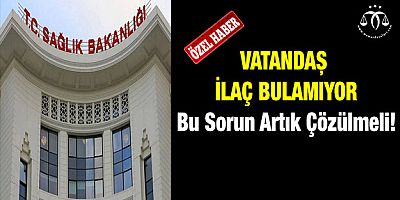 Vatandaş İlaç Bulamıyor